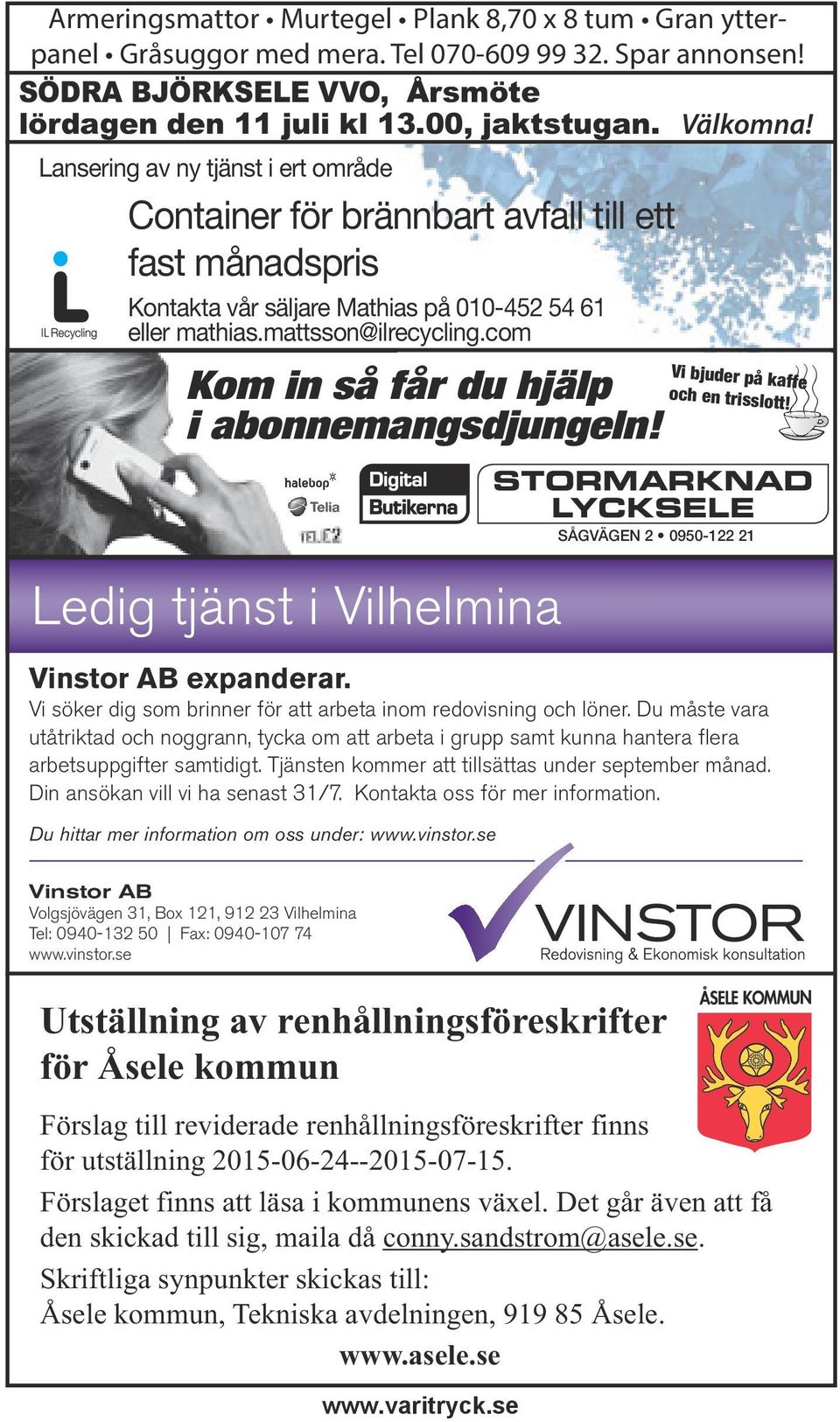 com Kom in så får du hjälp i abonnemangsdjungeln! Ledig tjänst i Vilhelmina Vinstor AB expanderar. Vi söker dig som brinner för att arbeta inom redovisning och löner.