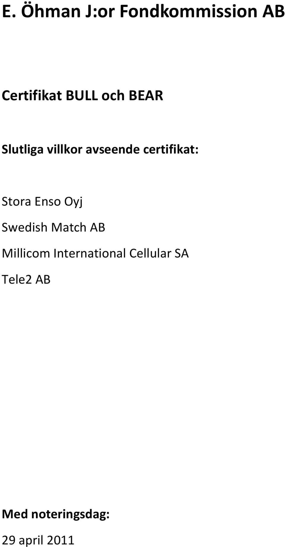 Stora Enso Oyj Swedish Match AB Millicom