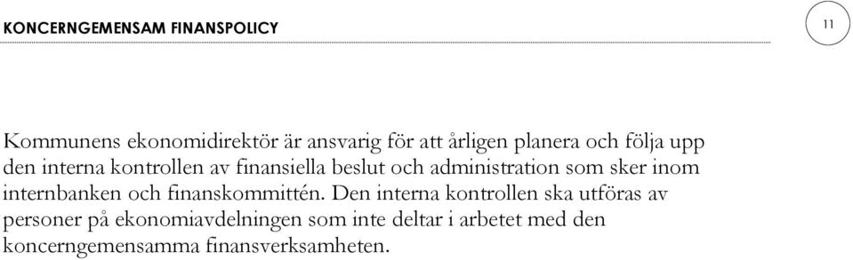 sker inom internbanken och finanskommittén.