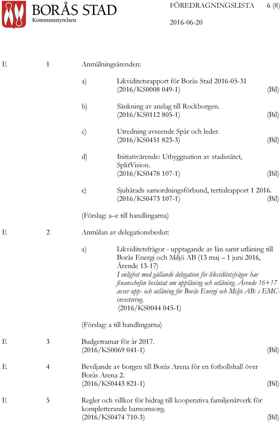 (2016/KS0478 107-1) e) Sjuhärads samordningsförbund, tertialrapport 1 2016.