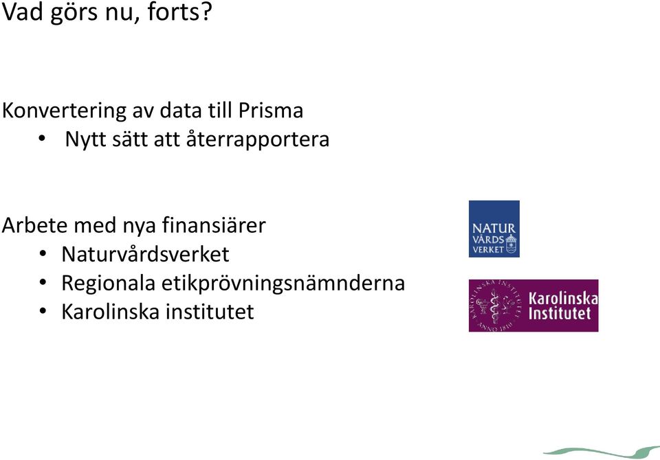 att återrapportera Arbete med nya