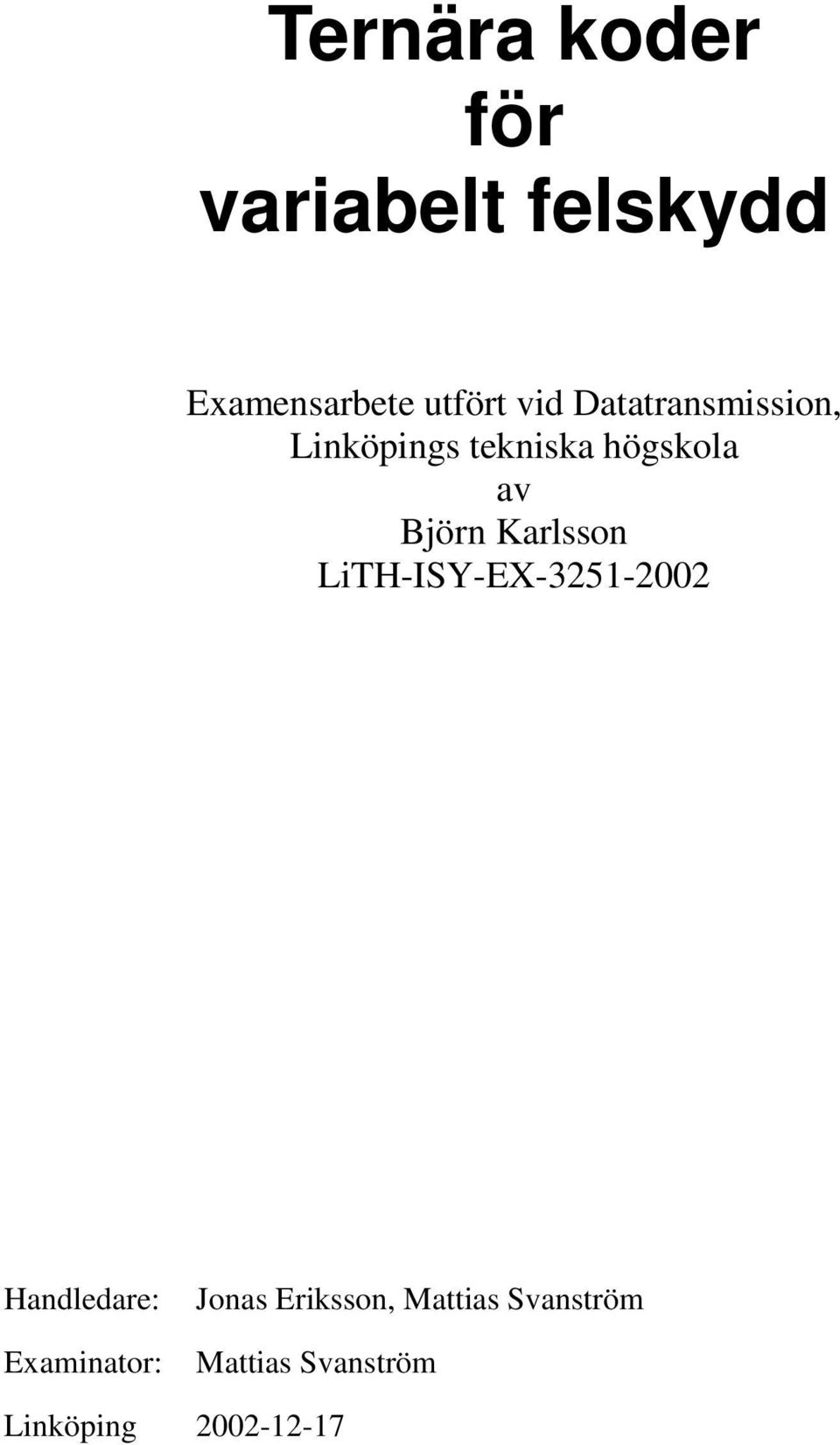 Karlsson LiTH-ISY-EX-325-2002 Handledare: Examinator: Jonas