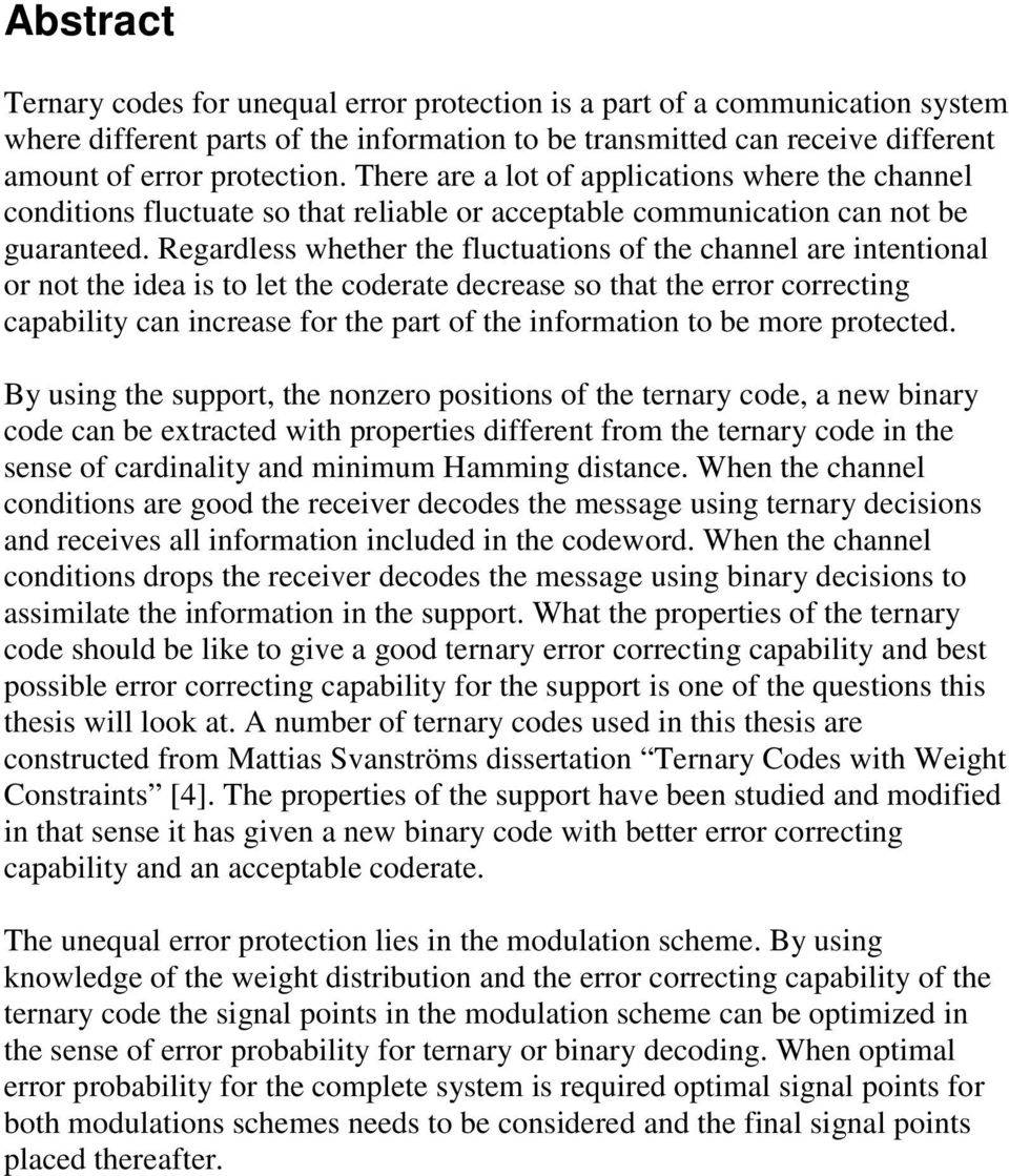 Regardless whether the fluctuations of the channel are intentional or not the idea is to let the coderate decrease so that the error correcting capability can increase for the part of the information