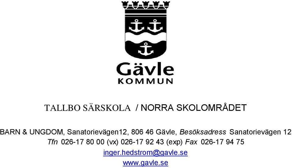 Sanatorievägen 12 Tfn 026-17 80 00 (vx) 026-17 92