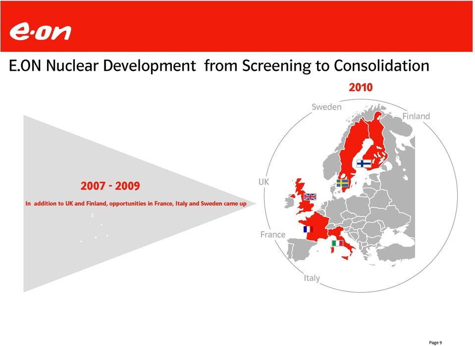 In addition to UK and Finland, opportunities in