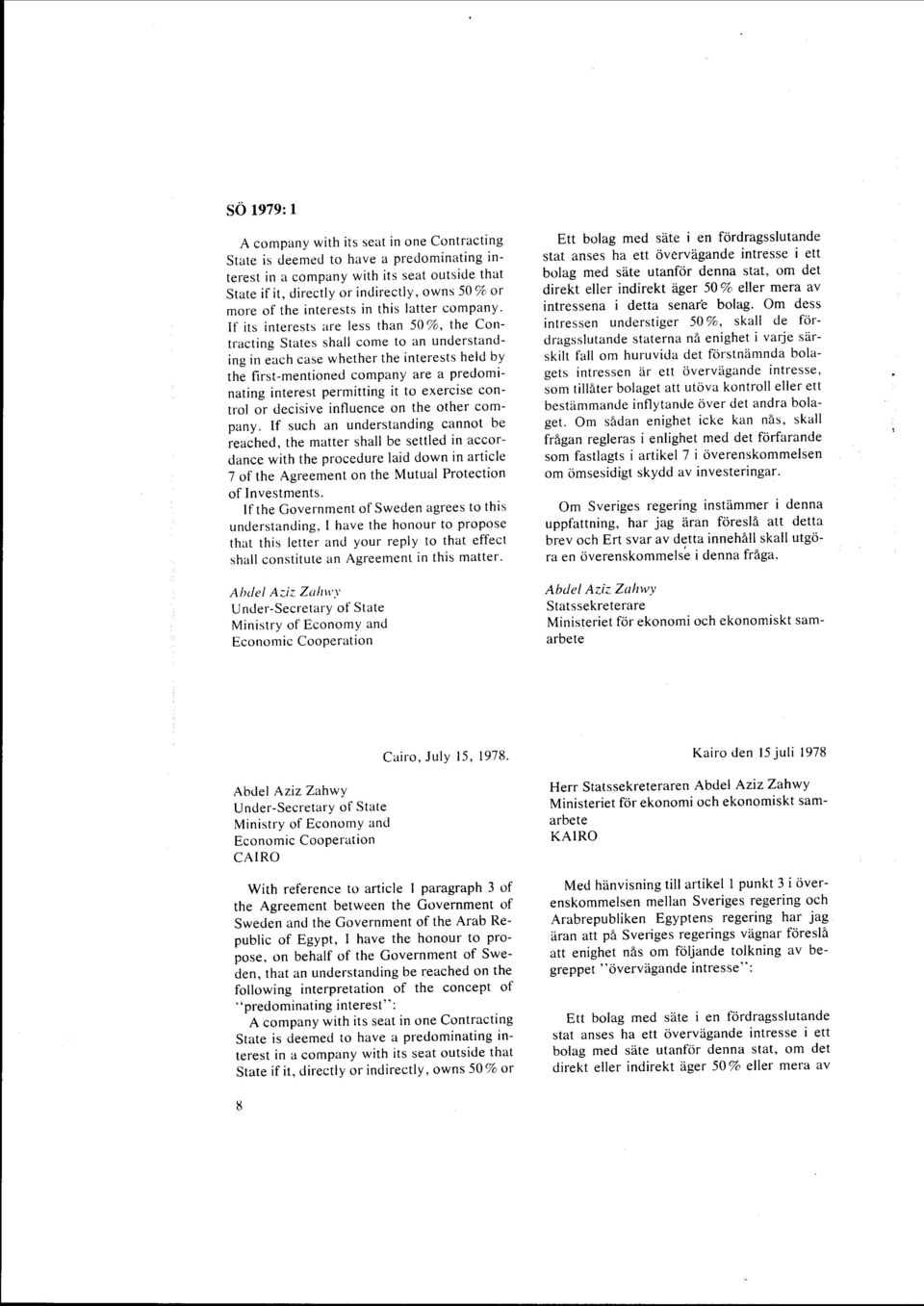 If its interests are less than 50 'Yo, the Contracting States shall come to an understanding in each case whether the interests held by the first-mentioned company are a predominating interest