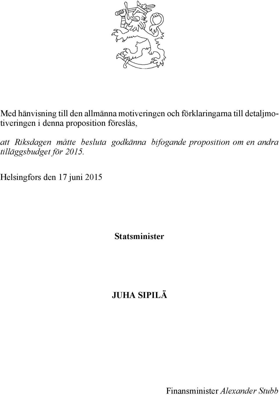 besluta godkänna bifogande proposition om en andra tilläggsbudget för 2015.