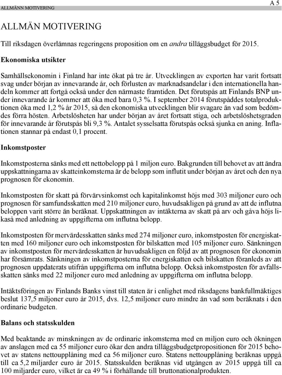 Det förutspås att Finlands BNP under innevarande år kommer att öka med bara 0,3 %.