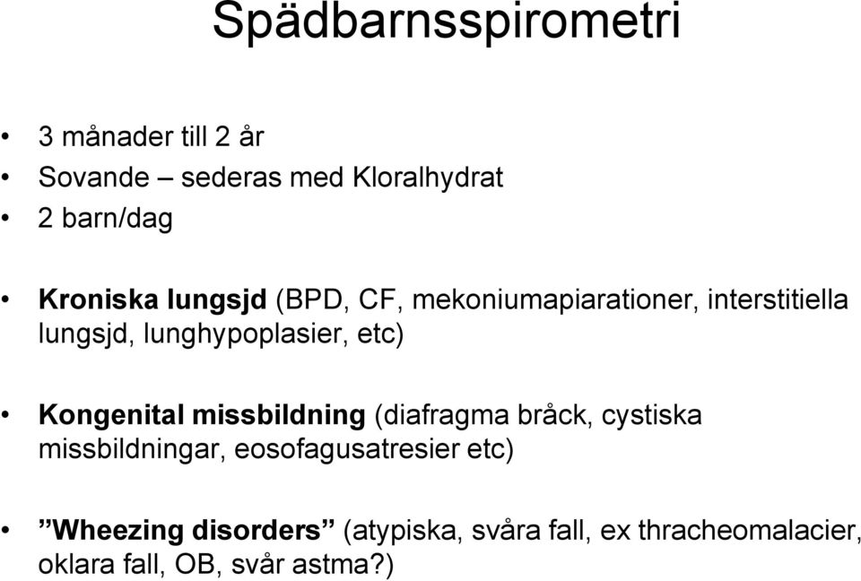 etc) Kongenital missbildning (diafragma bråck, cystiska missbildningar, eosofagusatresier