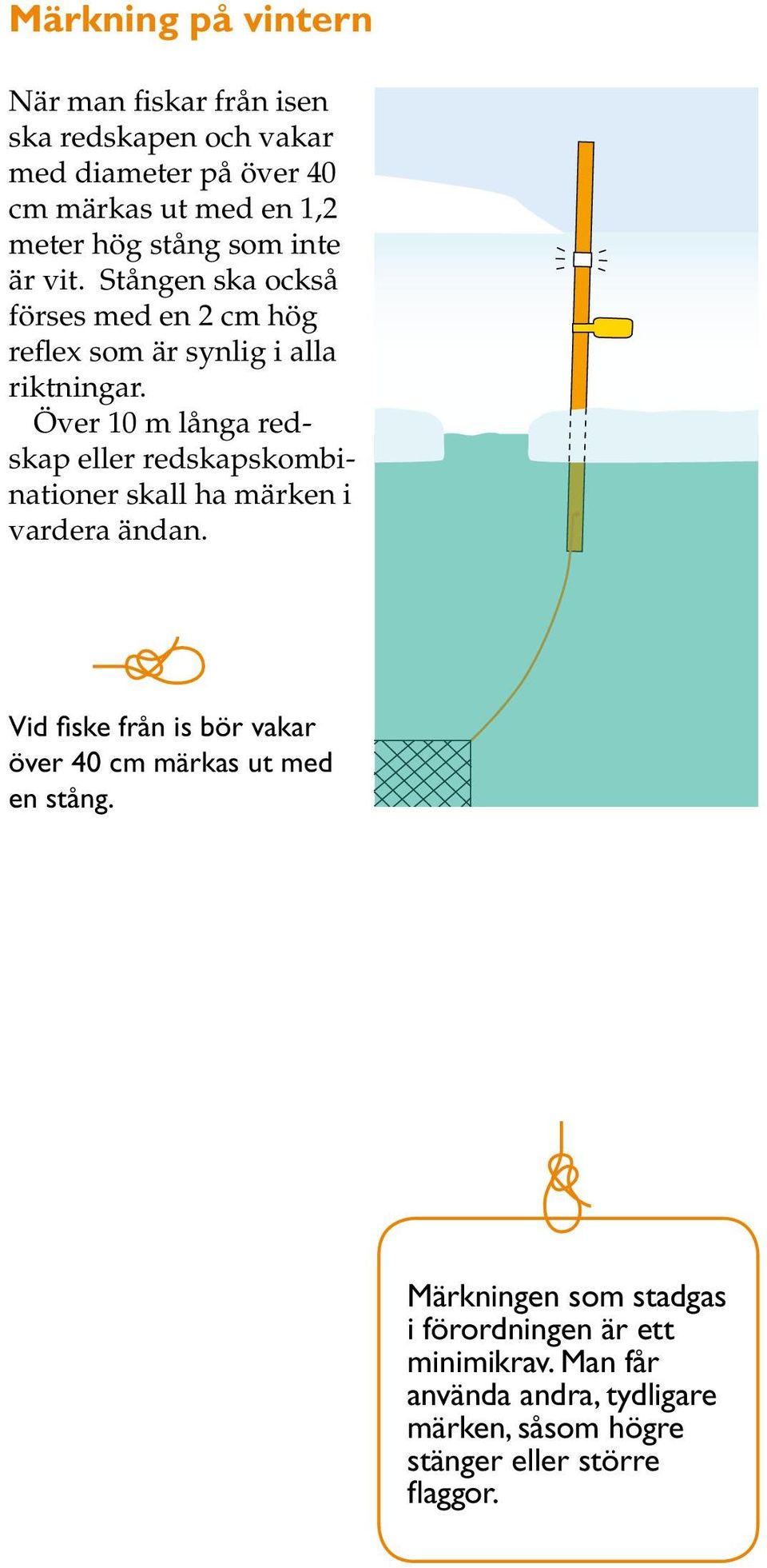 Över 10 m långa redskap eller redskapskombinationer skall ha märken i vardera ändan.