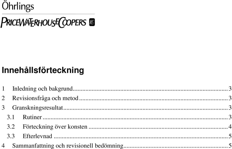 ..3 3.1 Rutiner...3 3.2 Förteckning över konsten...4 3.