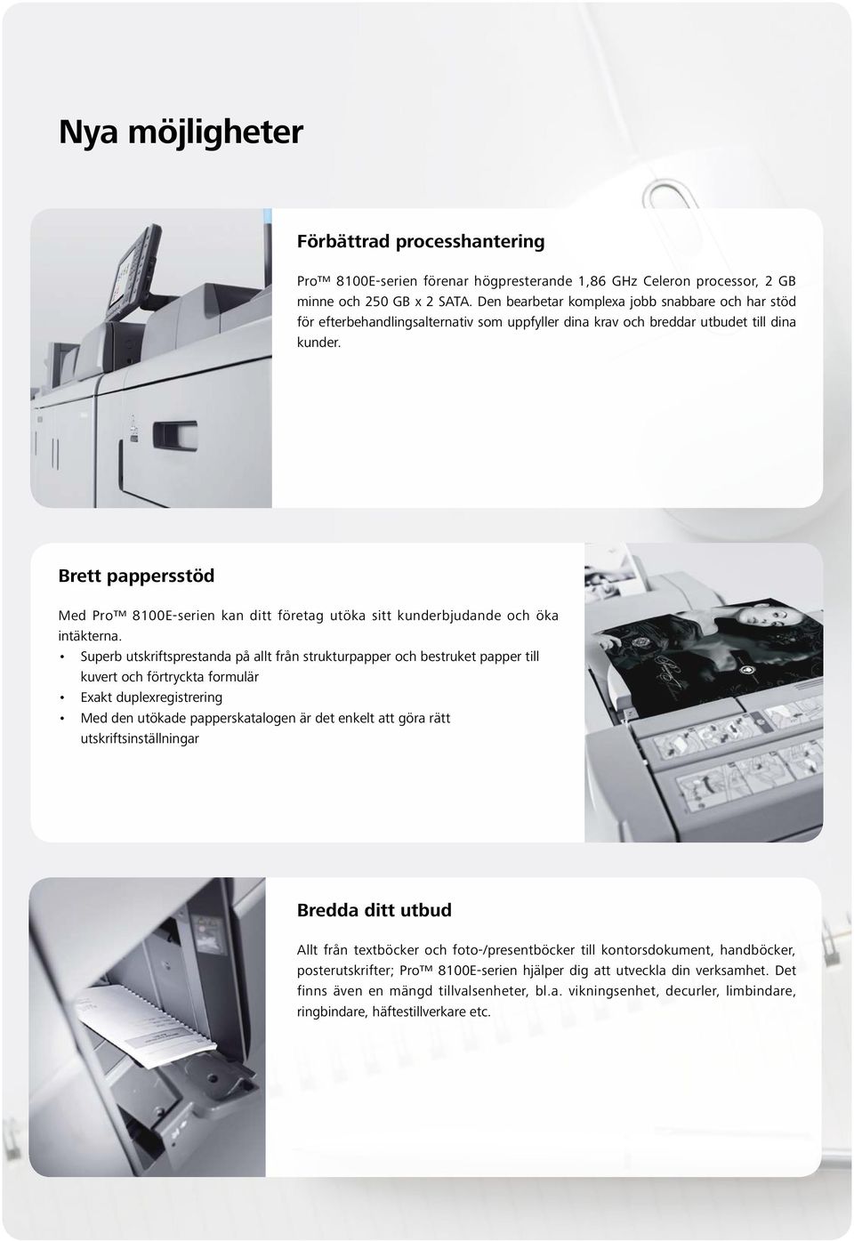 Brett pappersstöd Med Pro 8100E-serien kan ditt företag utöka sitt kunderbjudande och öka intäkterna.