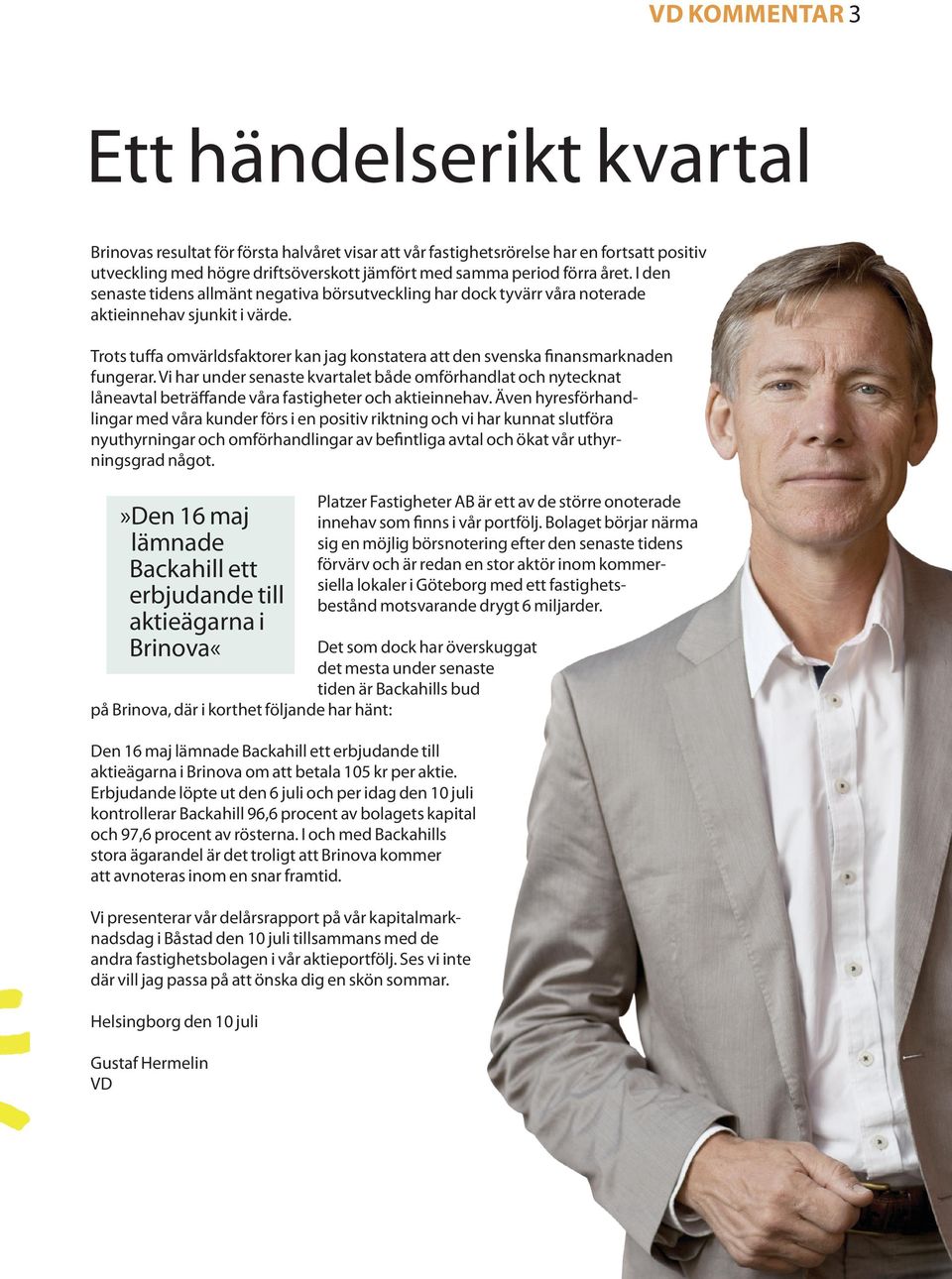 Trots tuffa omvärldsfaktorer kan jag konstatera att den svenska finansmarknaden fungerar.