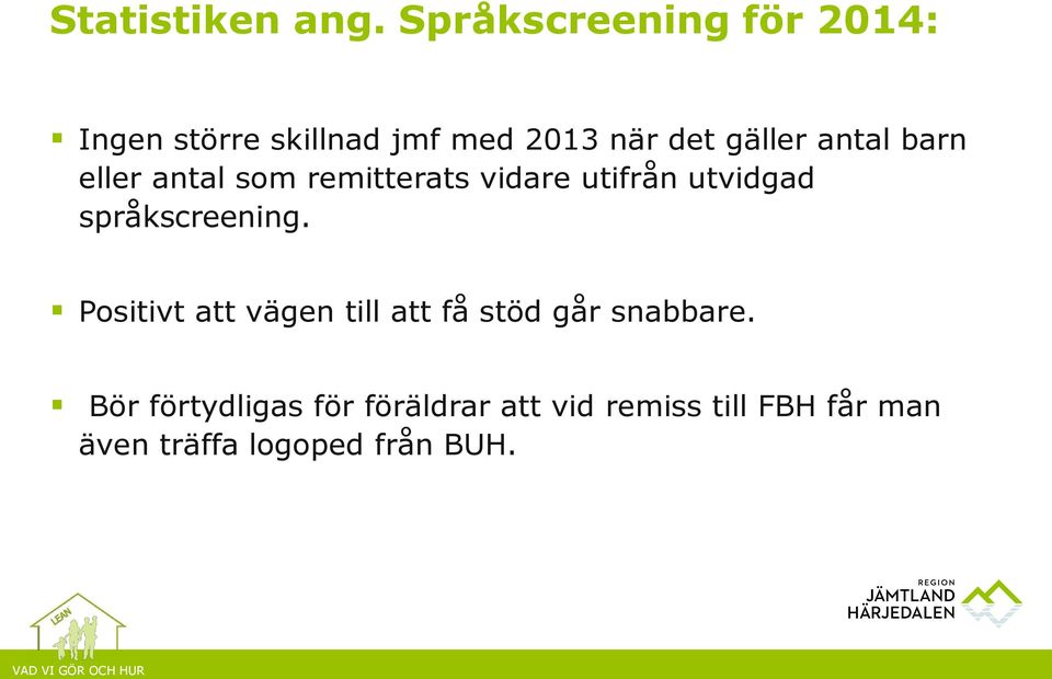 antal barn eller antal som remitterats vidare utifrån utvidgad språkscreening.