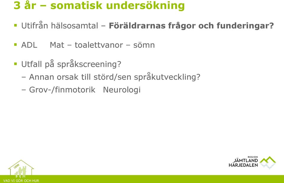 ADL Mat toalettvanor sömn Utfall på språkscreening?