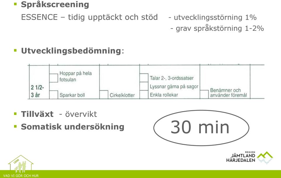 språkstörning 1-2% Utvecklingsbedömning: