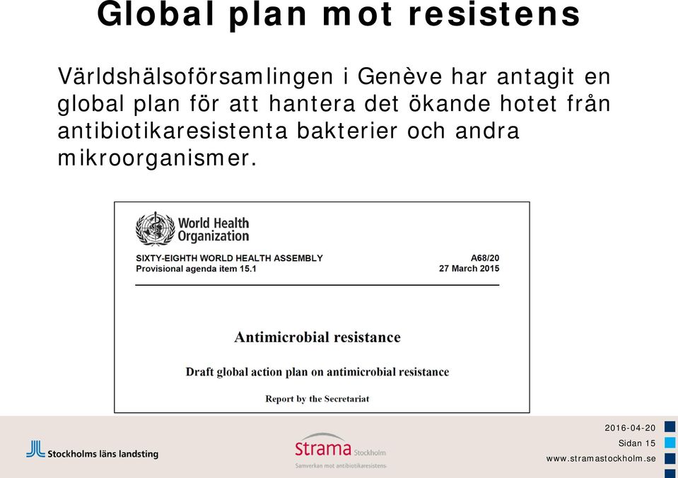 global plan för att hantera det ökande hotet