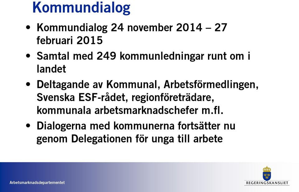 Svenska ESF-rådet, regionföreträdare, kommunala arbetsmarknadschefer m.fl.