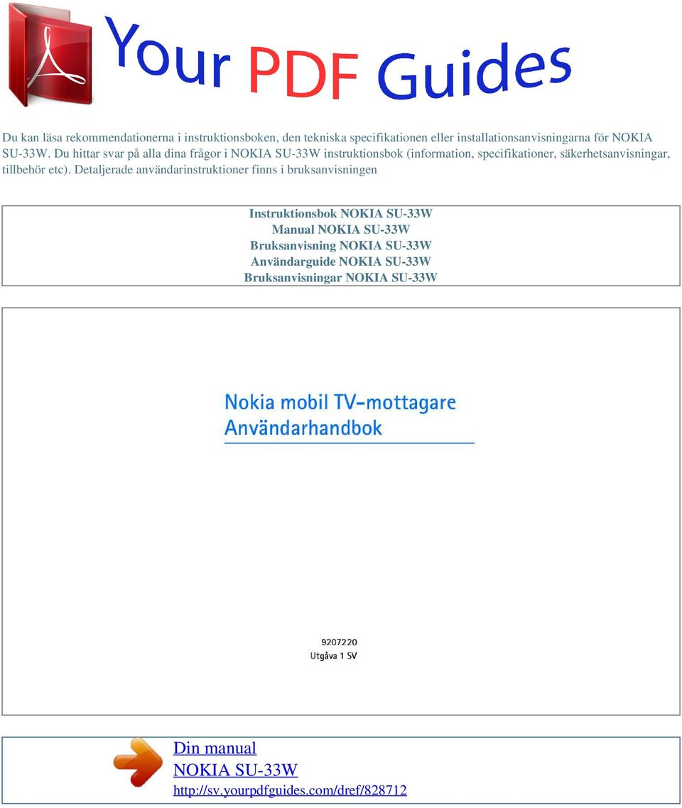 etc). Detaljerade användarinstruktioner finns i bruksanvisningen Instruktionsbok NOKIA SU-33W Manual NOKIA SU-33W Bruksanvisning