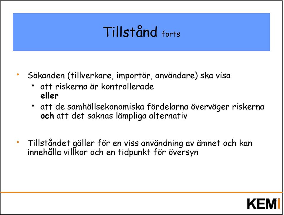 överväger riskerna och att det saknas lämpliga alternativ Tillståndet