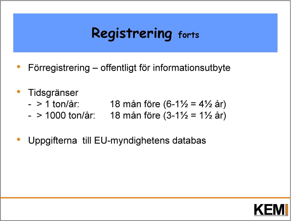 före (6-1½ = 4½ år) - > 1000 ton/år: 18 mån före