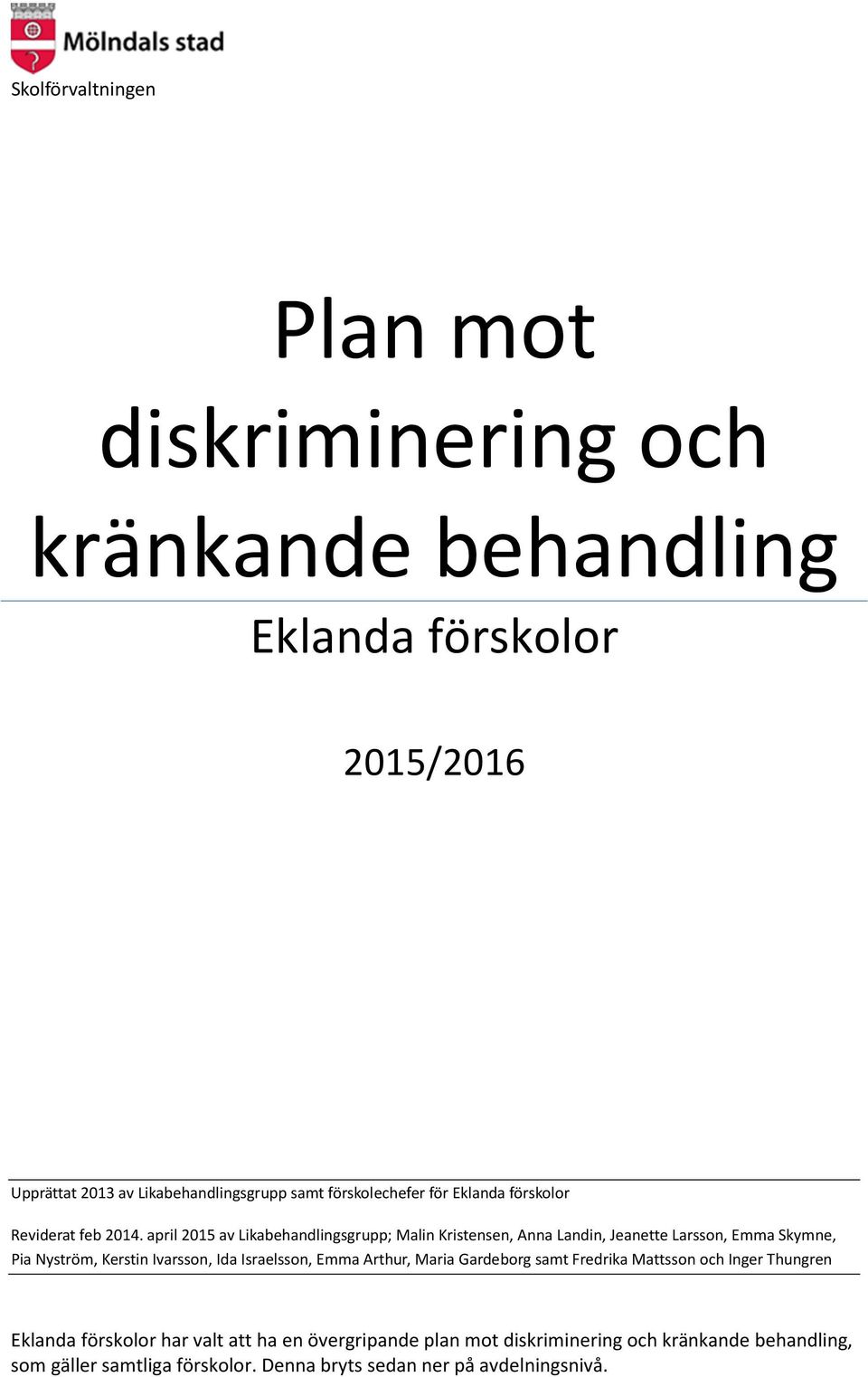 april 2015 av Likabehandlingsgrupp; Malin Kristensen, Anna Landin, Jeanette Larsson, Emma Skymne, Pia Nyström, Kerstin Ivarsson, Ida Israelsson,