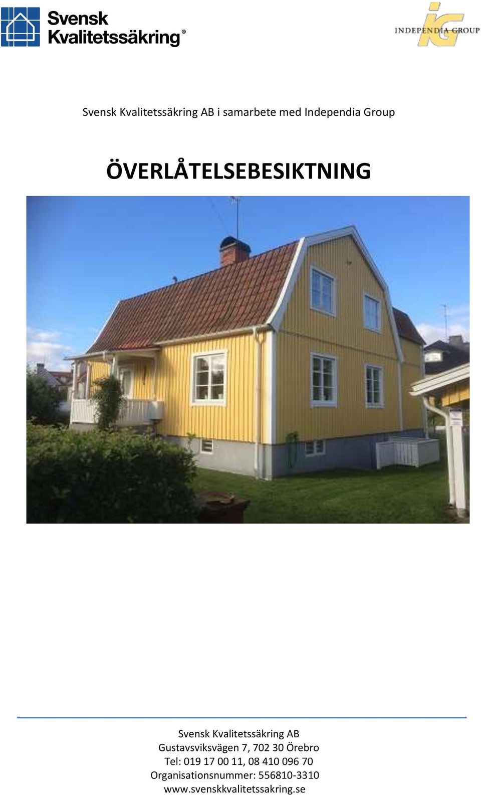 Gustavsviksvägen 7, 702 30 Örebro Tel: 019 17 00 11, 08 410