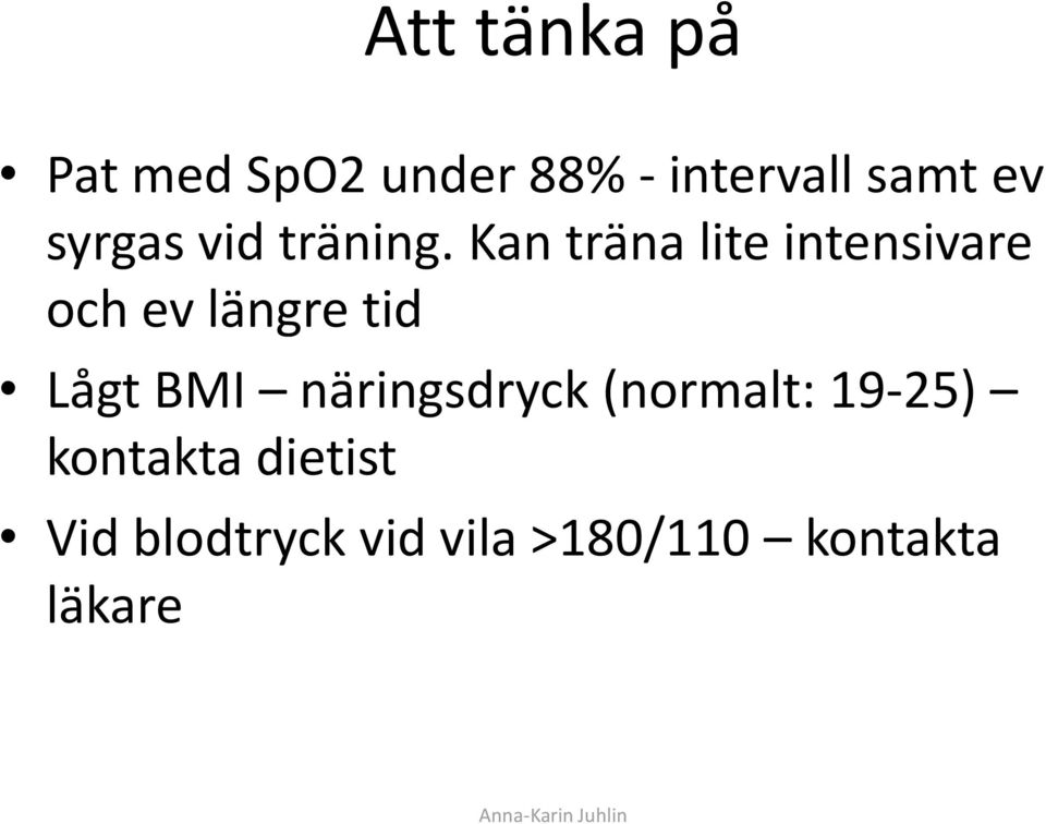 Kan träna lite intensivare och ev längre tid Lågt BMI