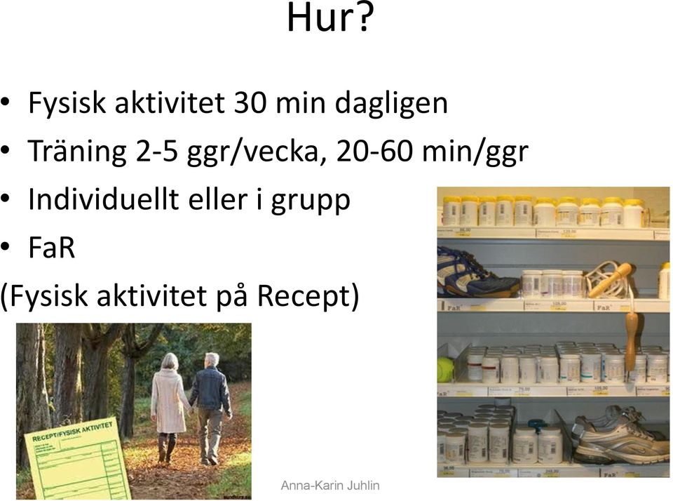 20-60 min/ggr Individuellt eller