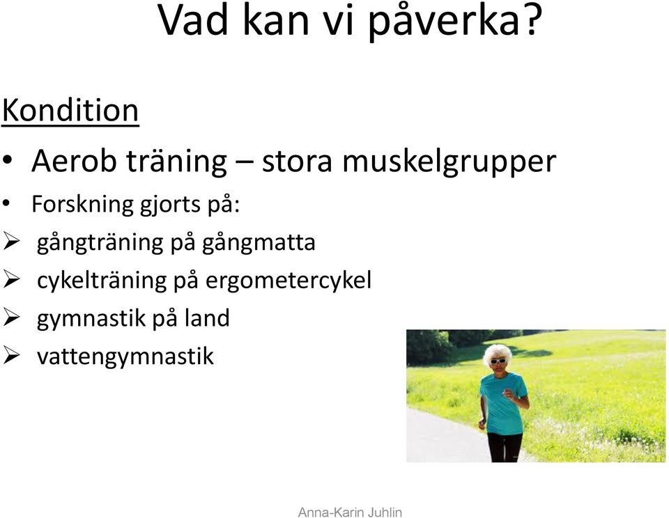 Forskning gjorts på: gångträning på