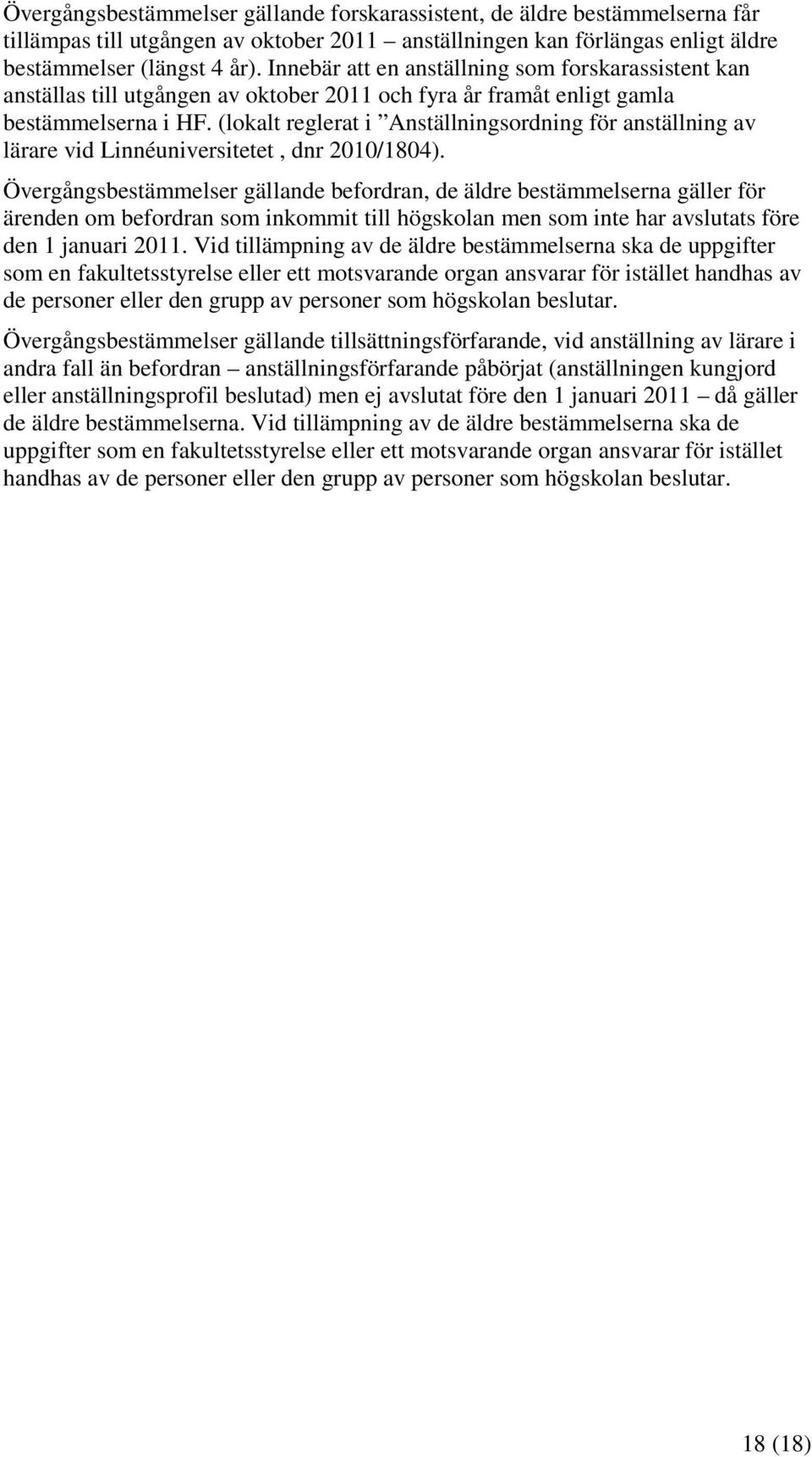 (lokalt reglerat i Anställningsordning för anställning av lärare vid Linnéuniversitetet, dnr 2010/1804).