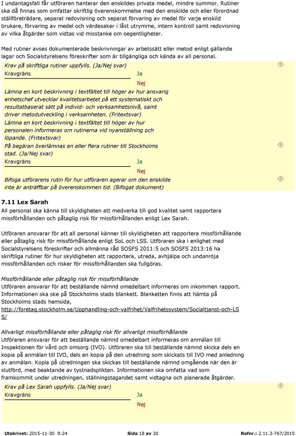 förvaring av medel och värdesaker i låst utrymme, intern kontroll samt redovisning av vilka åtgärder som vidtas vid misstanke om oegentligheter.