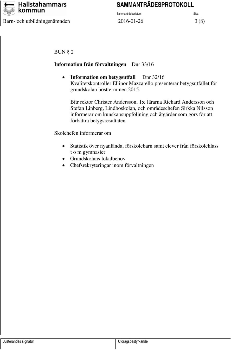 Bitr rektor Christer Andersson, 1:e lärarna Richard Andersson och Stefan Linberg, Lindboskolan, och områdeschefen Sirkka Nilsson informerar om