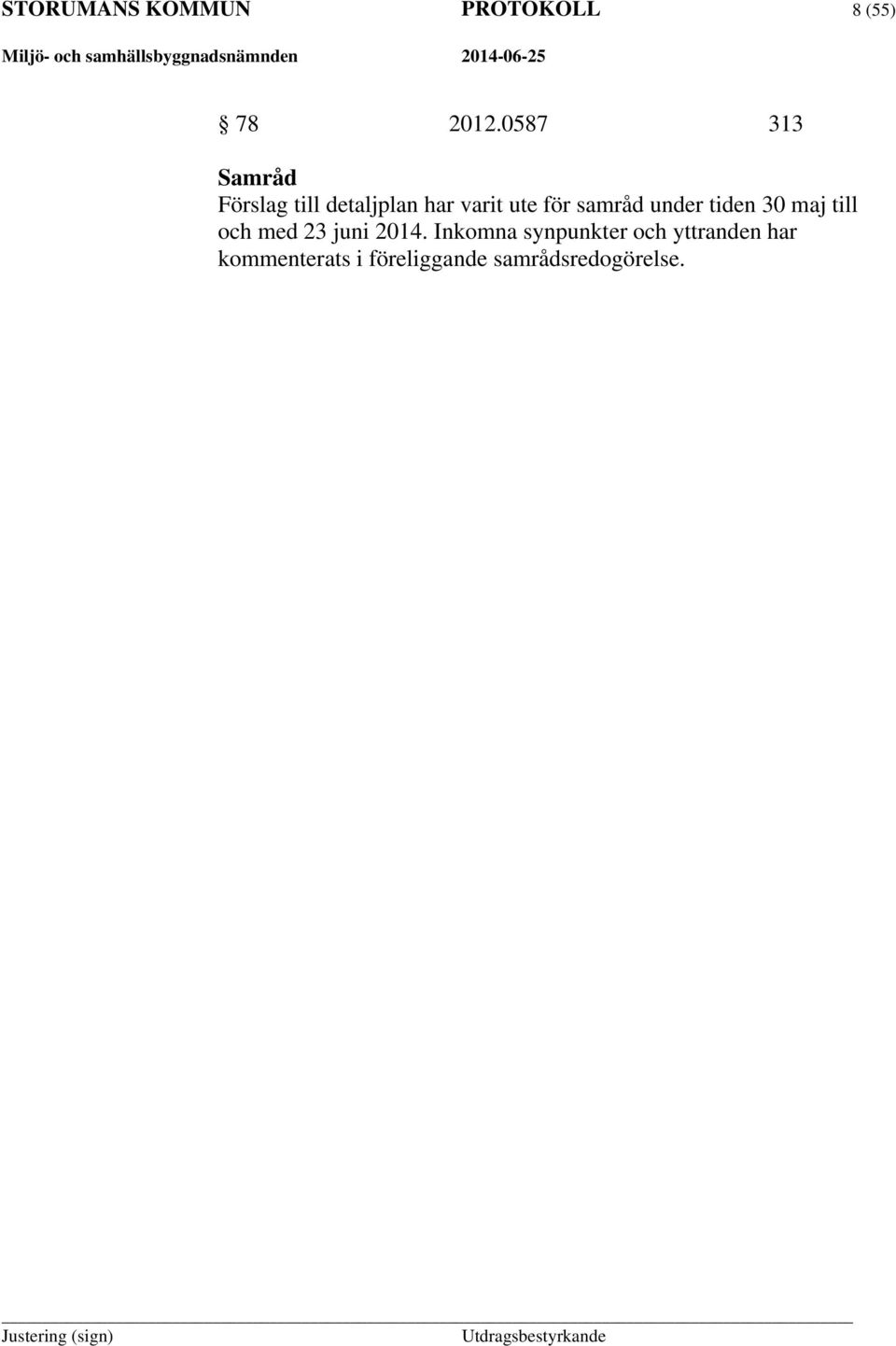 samråd under tiden 30 maj till och med 23 juni 2014.