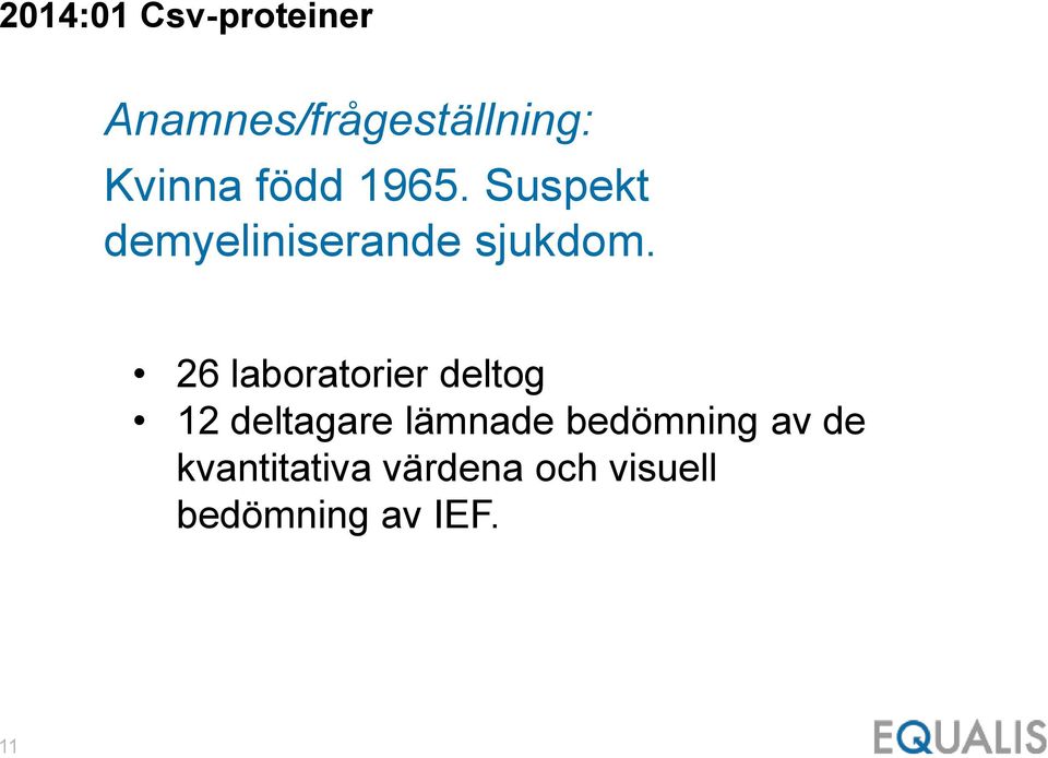 26 laboratorier deltog 12 deltagare lämnade