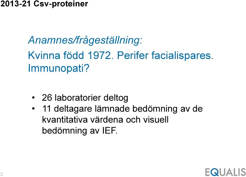 26 laboratorier deltog 11 deltagare lämnade