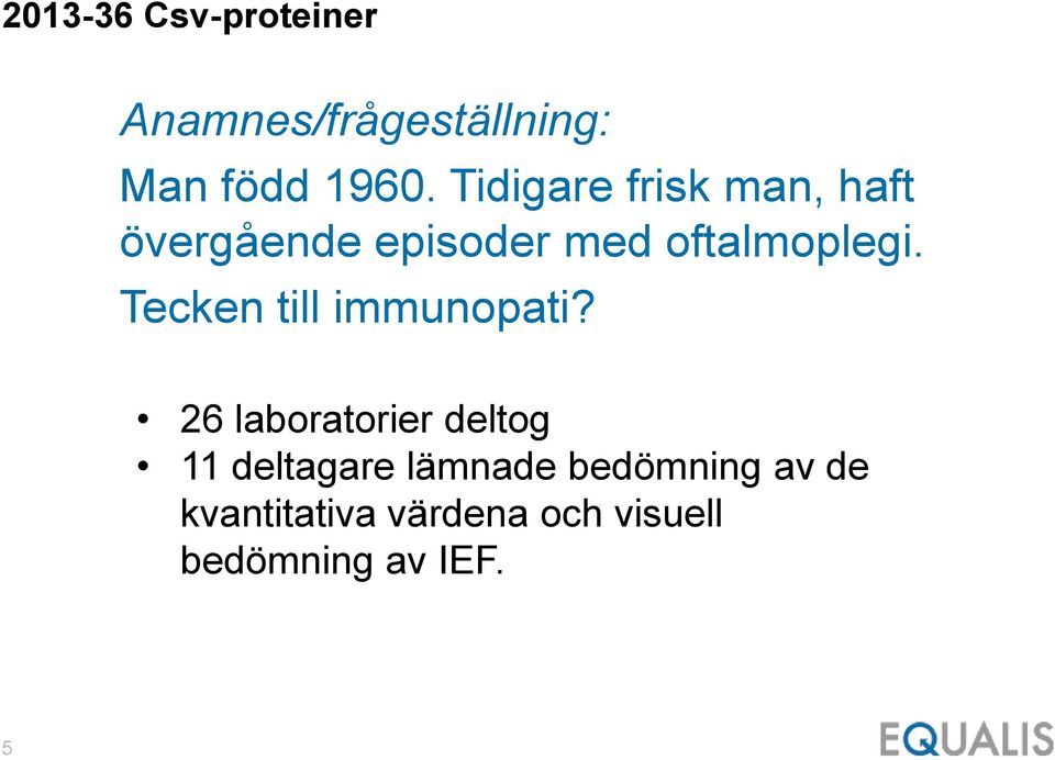 Tecken till immunopati?