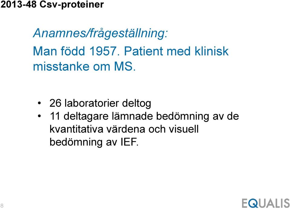 26 laboratorier deltog 11 deltagare lämnade