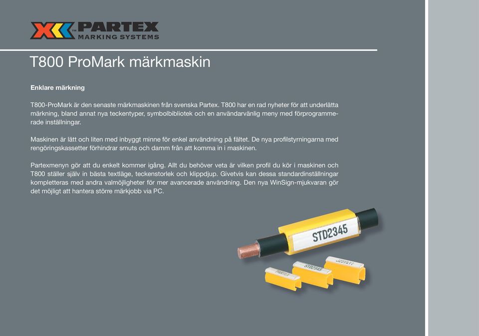 Maskinen är lätt och liten med inbyggt minne för enkel användning på fältet. De nya profilstyrningarna med rengöringskassetter förhindrar smuts och damm från att komma in i maskinen.