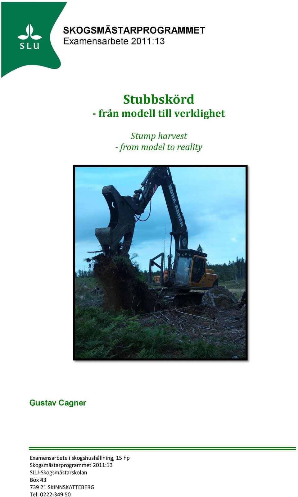Examensarbete i skogshushållning, 15 hp Skogsmästarprogrammet
