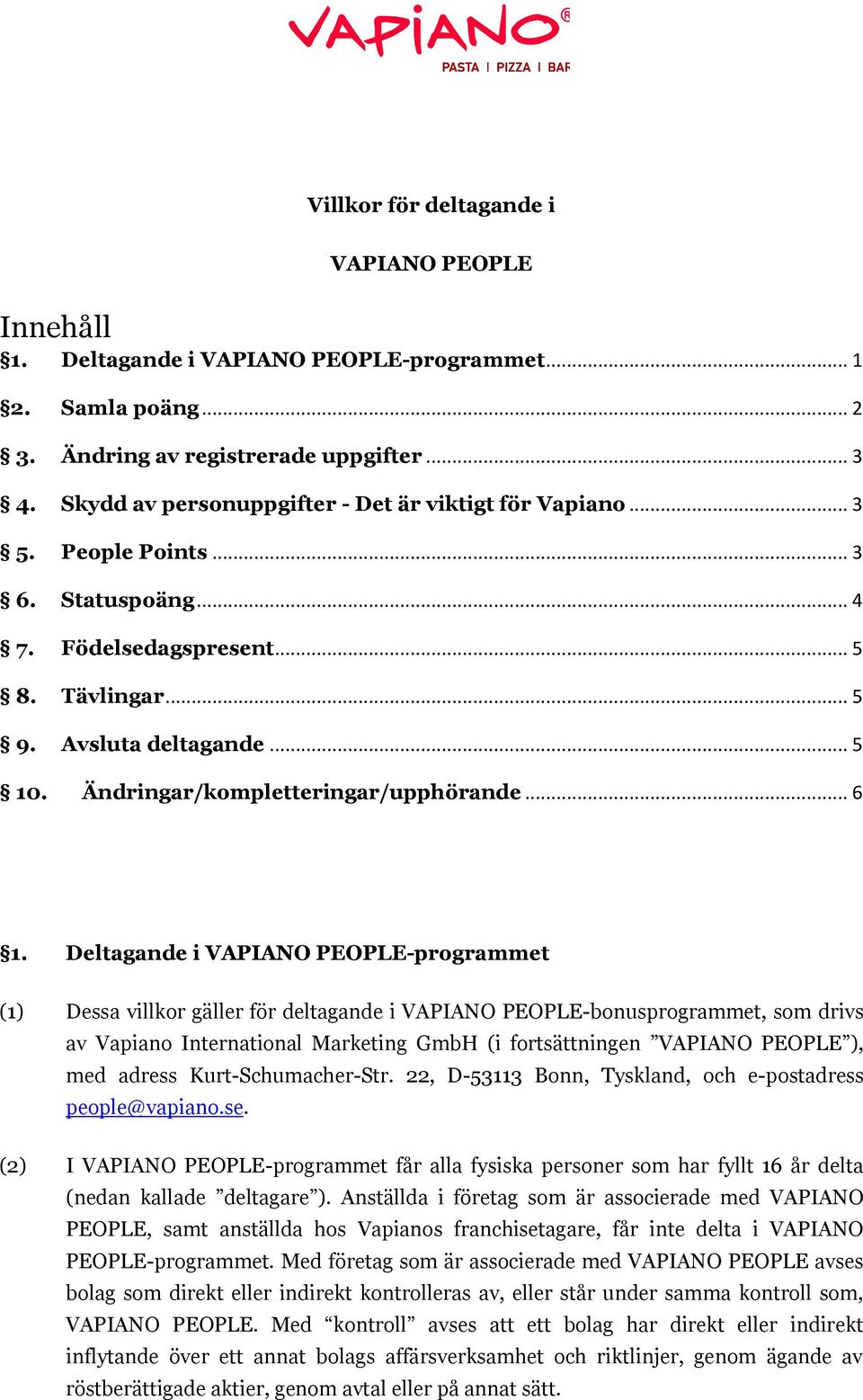 Ändringar/kompletteringar/upphörande... 6 1.