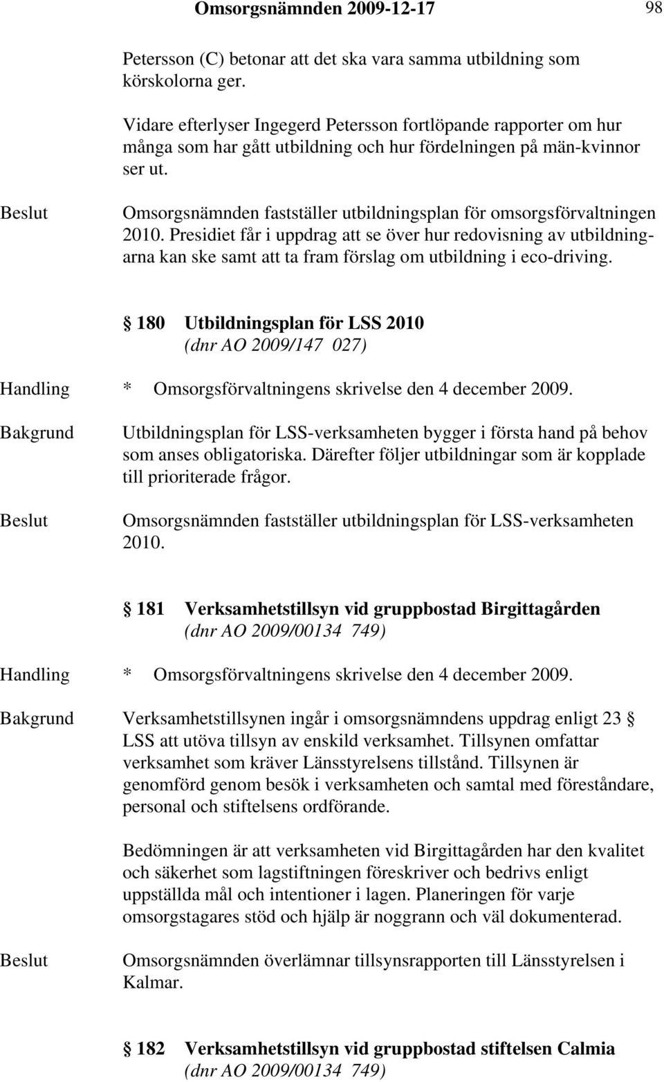 Omsorgsnämnden fastställer utbildningsplan för omsorgsförvaltningen 2010.