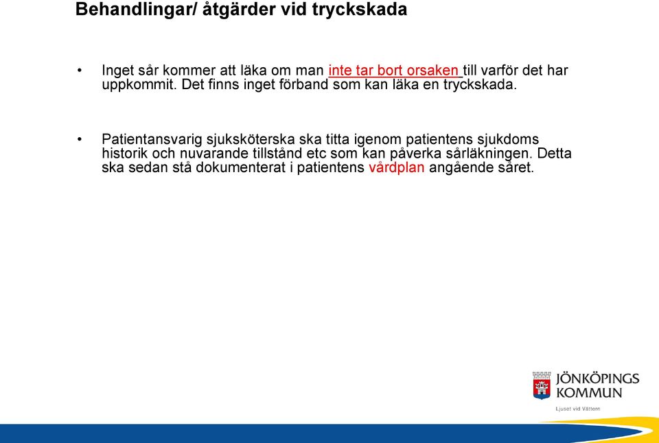 Patientansvarig sjuksköterska ska titta igenom patientens sjukdoms historik och nuvarande