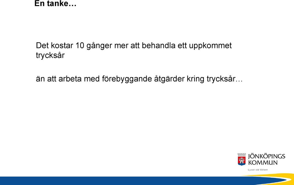 trycksår än att arbeta med