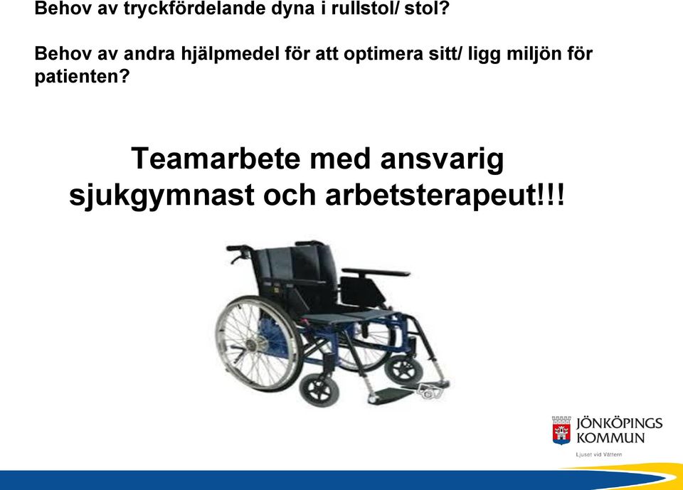 optimera sitt/ ligg miljön för patienten?