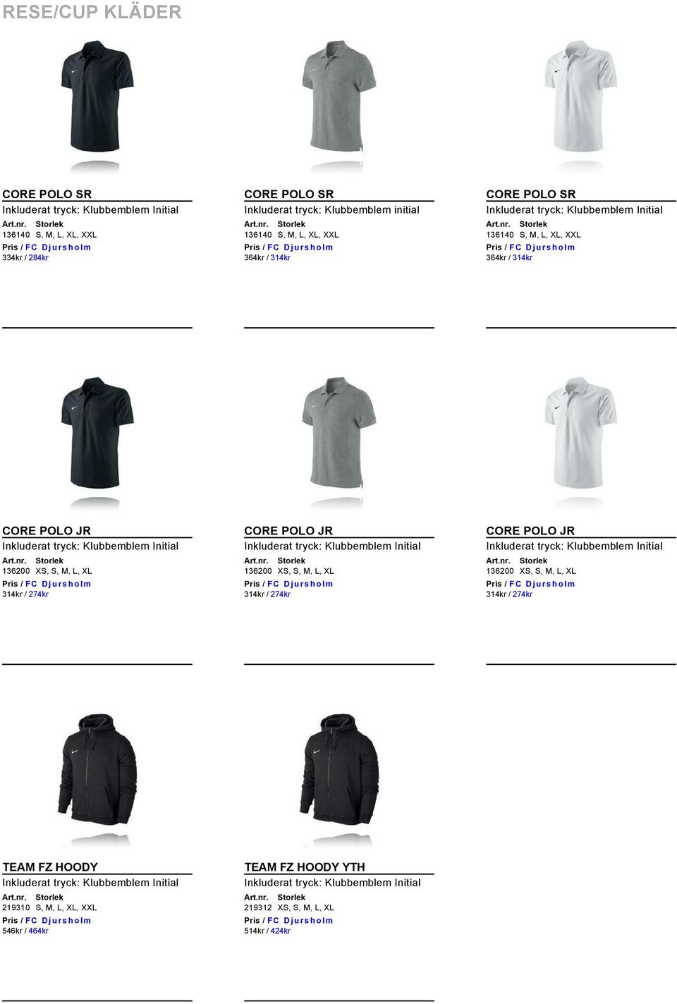 136200 XS, S, M, L, XL 314kr / 274kr CORE POLO JR 136200 XS, S, M, L, XL 314kr / 274kr CORE POLO JR 136200 XS, S,