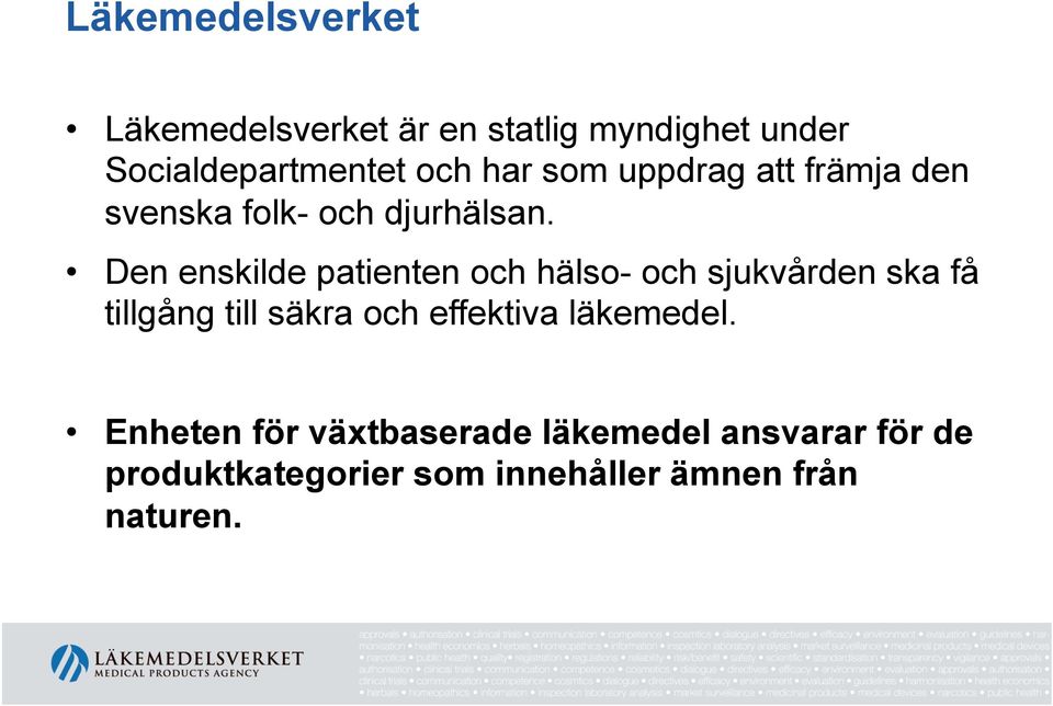 Den enskilde patienten och hälso- och sjukvården ska få tillgång till säkra och