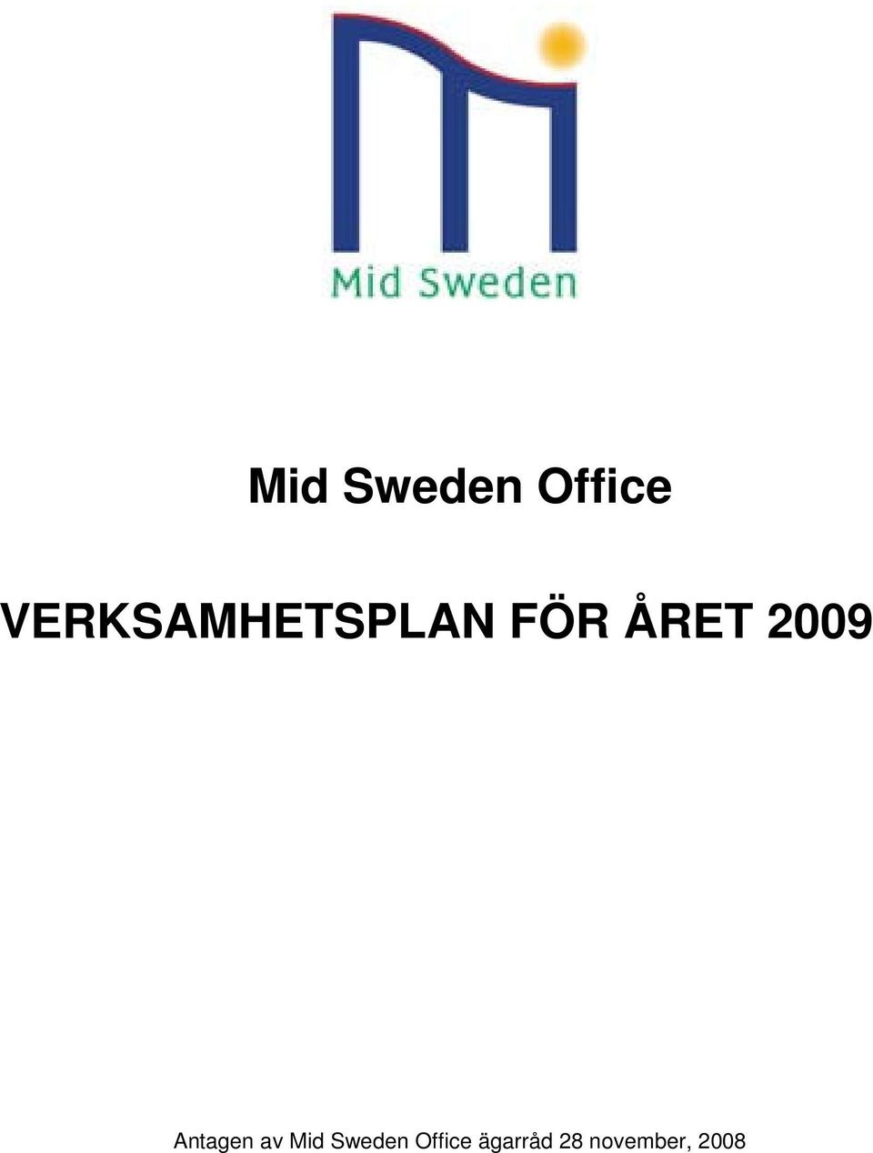 2009 Antagen av  ägarråd