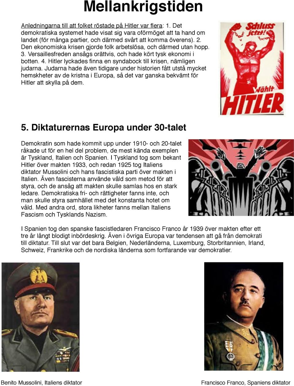 Hitler lyckades finna en syndabock till krisen, nämligen judarna.