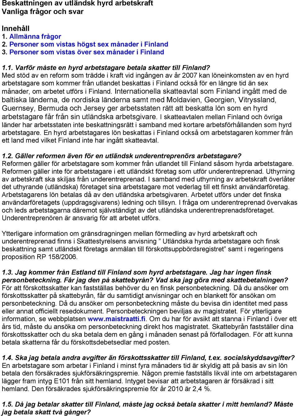 arbetet utförs i Finland.
